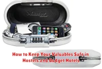 How to Keep Your Valuables Safe in Hostels and Budget Hotels How to Keep Your Valuables Safe in Hostels and Budget Hotels
