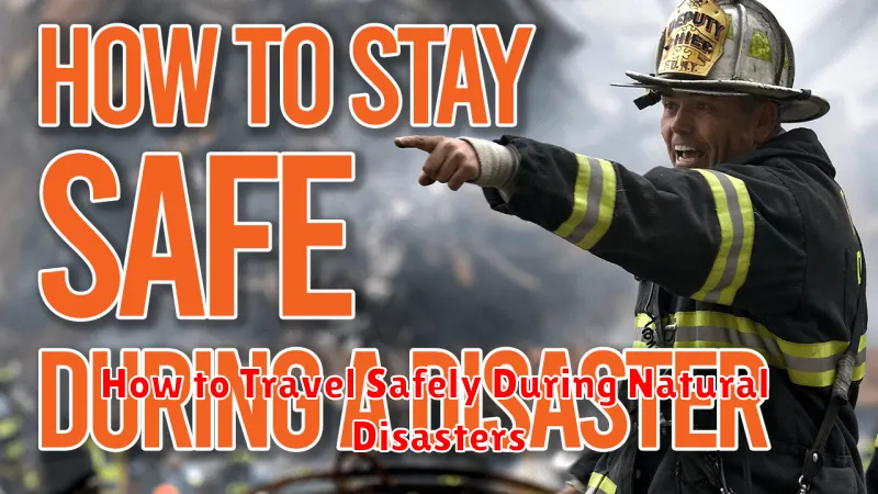 How to Travel Safely During Natural Disasters