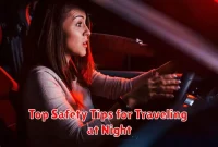 Top Safety Tips for Traveling at Night Top Safety Tips for Traveling at Night